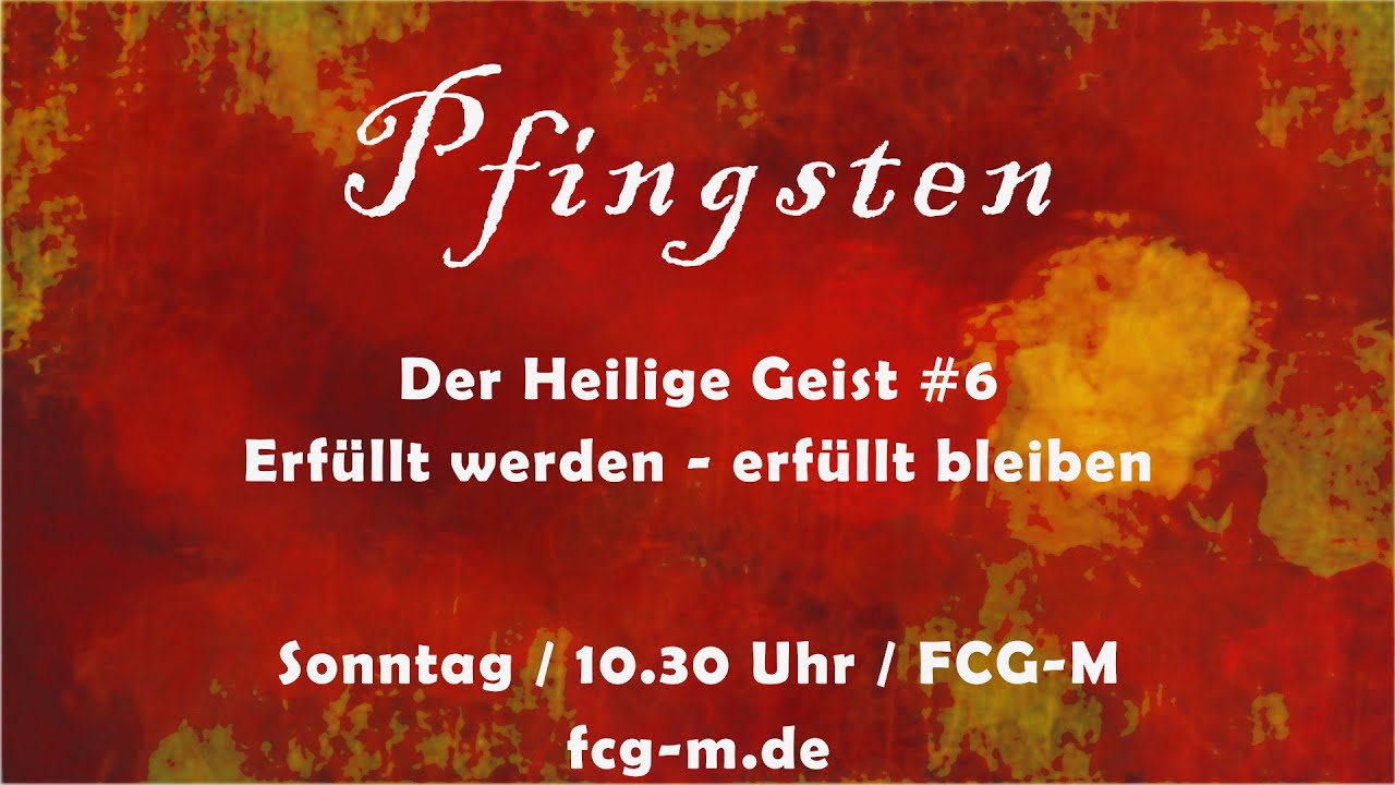 Der Heilige Geist #6: Vom Heiligen Geist erfüllt und erfüllt leben
