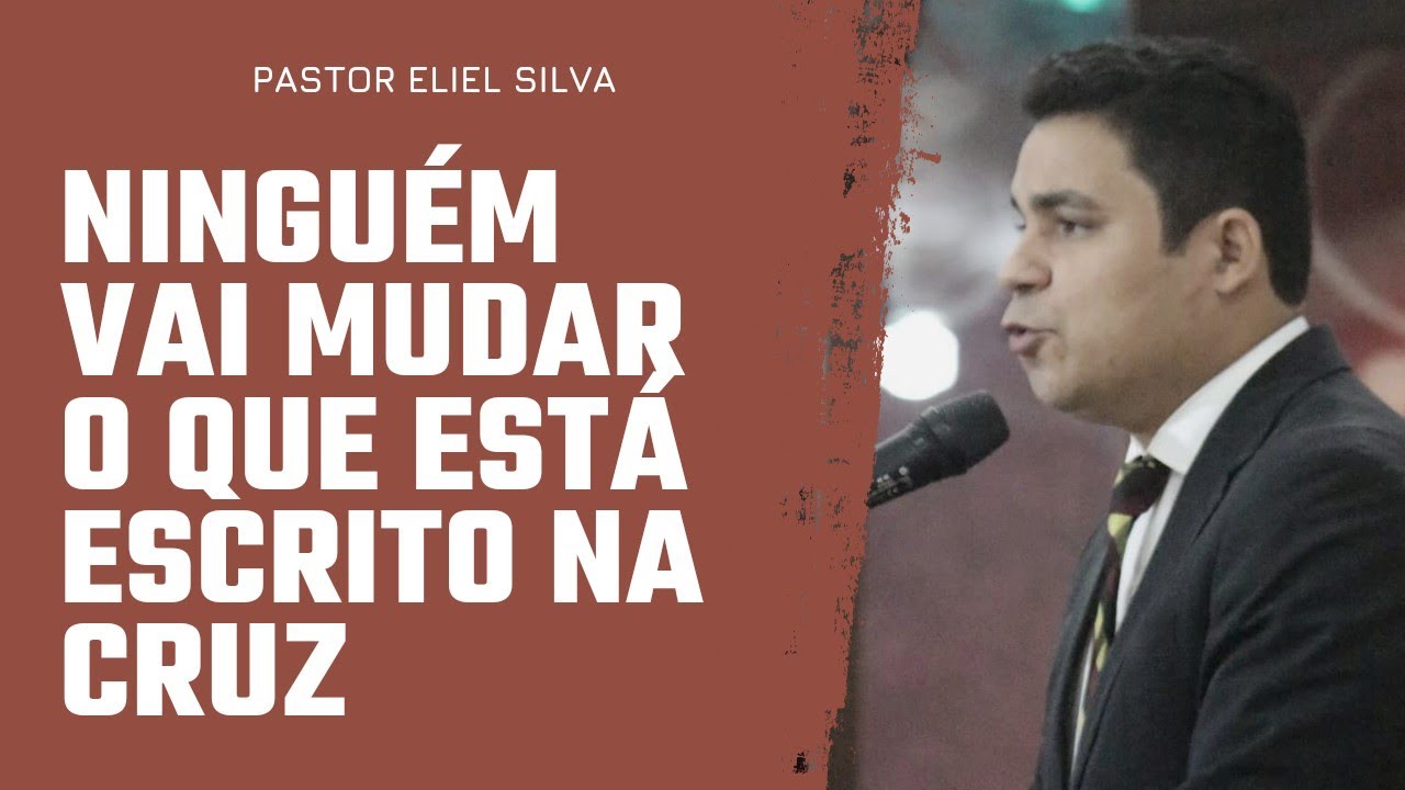 Pr. Eliel Silva | Ninguém Pode Mudar o que Está Escrito na Cruz