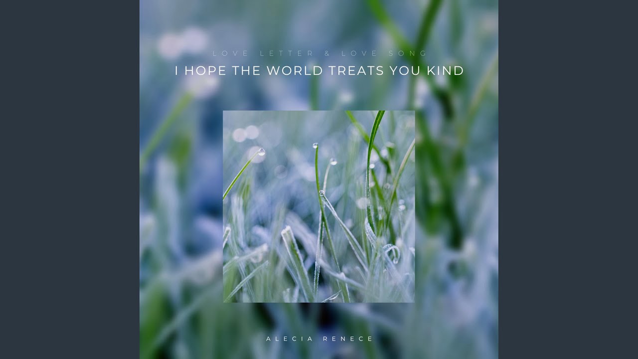 I Hope the World Treats You Kind
