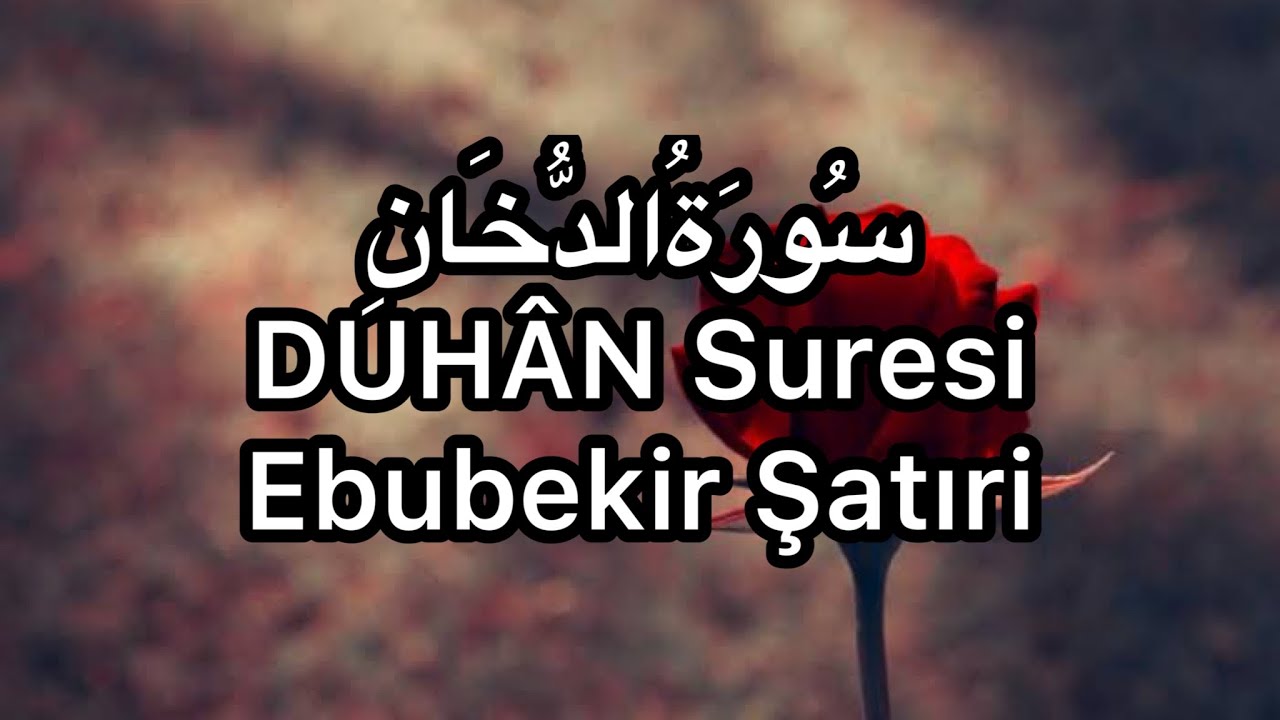 DUHAN Suresi-Ebubekir Şatıri