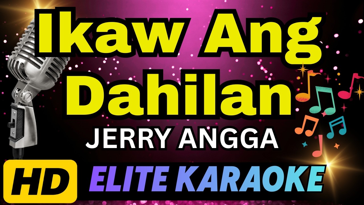 IKAW ANG DAHILAN - Jerry Angga (HD KARAOKE VERSION)