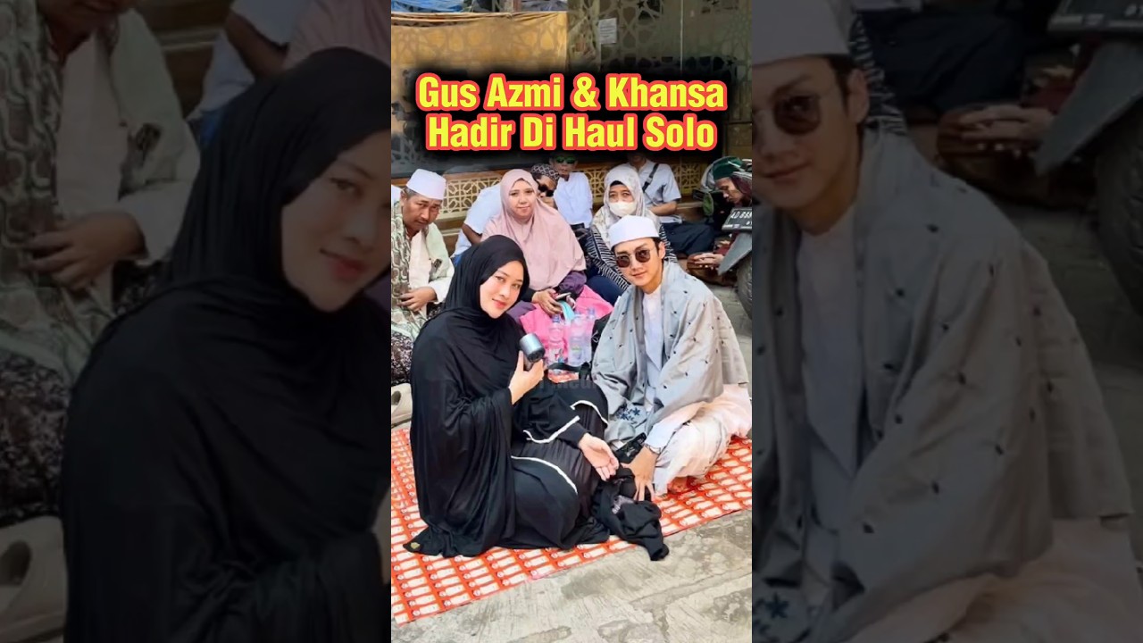 Gus Azmi & Khansa Hadir di Haul Solo #gusazmi #azmiaskandar