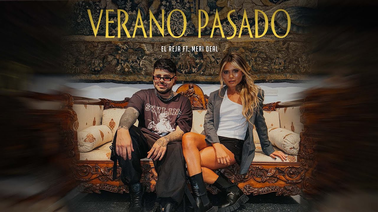 El Reja, Meri Deal - Verano Pasado (Video Oficial)