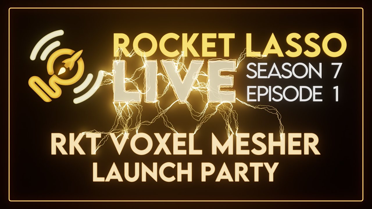 Rocket Lasso Live S7 E1 VOXEL MESHER Launch Party Live!🚀Replay