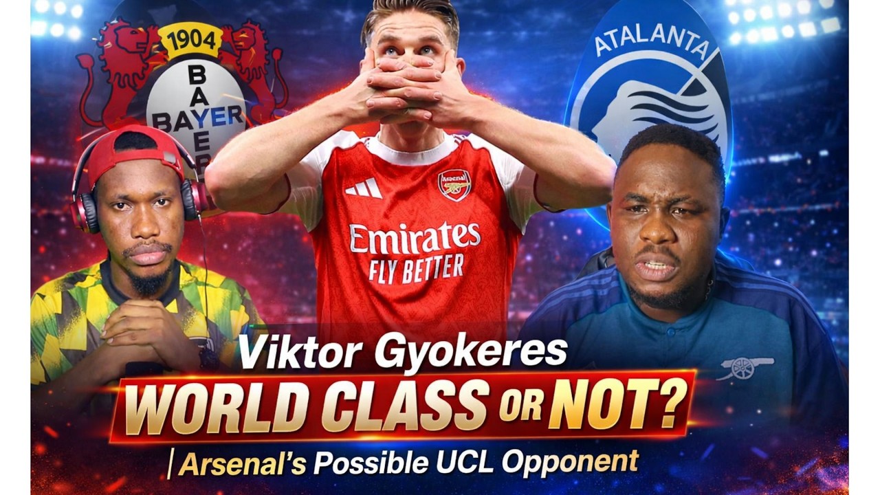 Arsenal&rsquo;s UCL Round of 16 Opponent Confirmed? 😳 | Viktor Gy&ouml;keres: World-Class Striker or Hype?