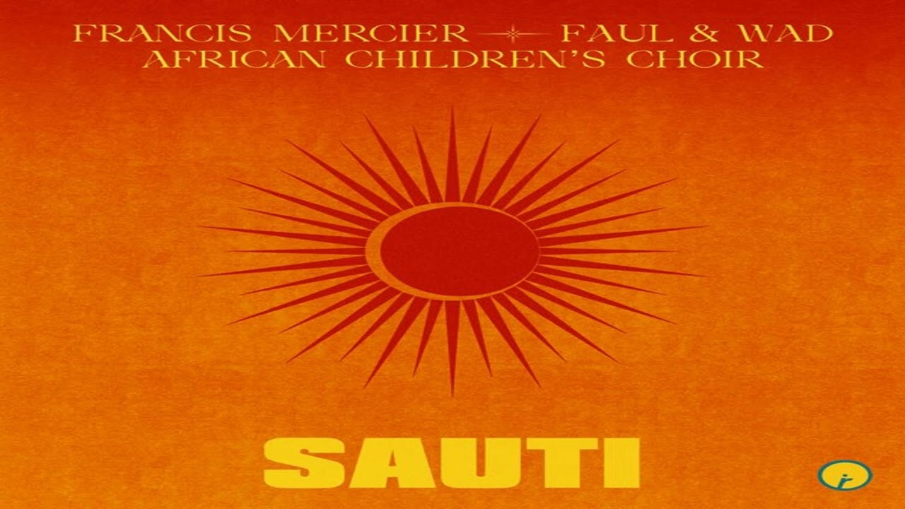 Francis Mercier, Faul & Wad, African Children's Choir - Sauti