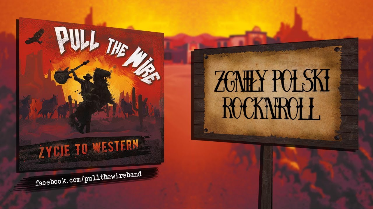 PULL THE WIRE - Zgniły polski rock'n'roll (Życie to western)