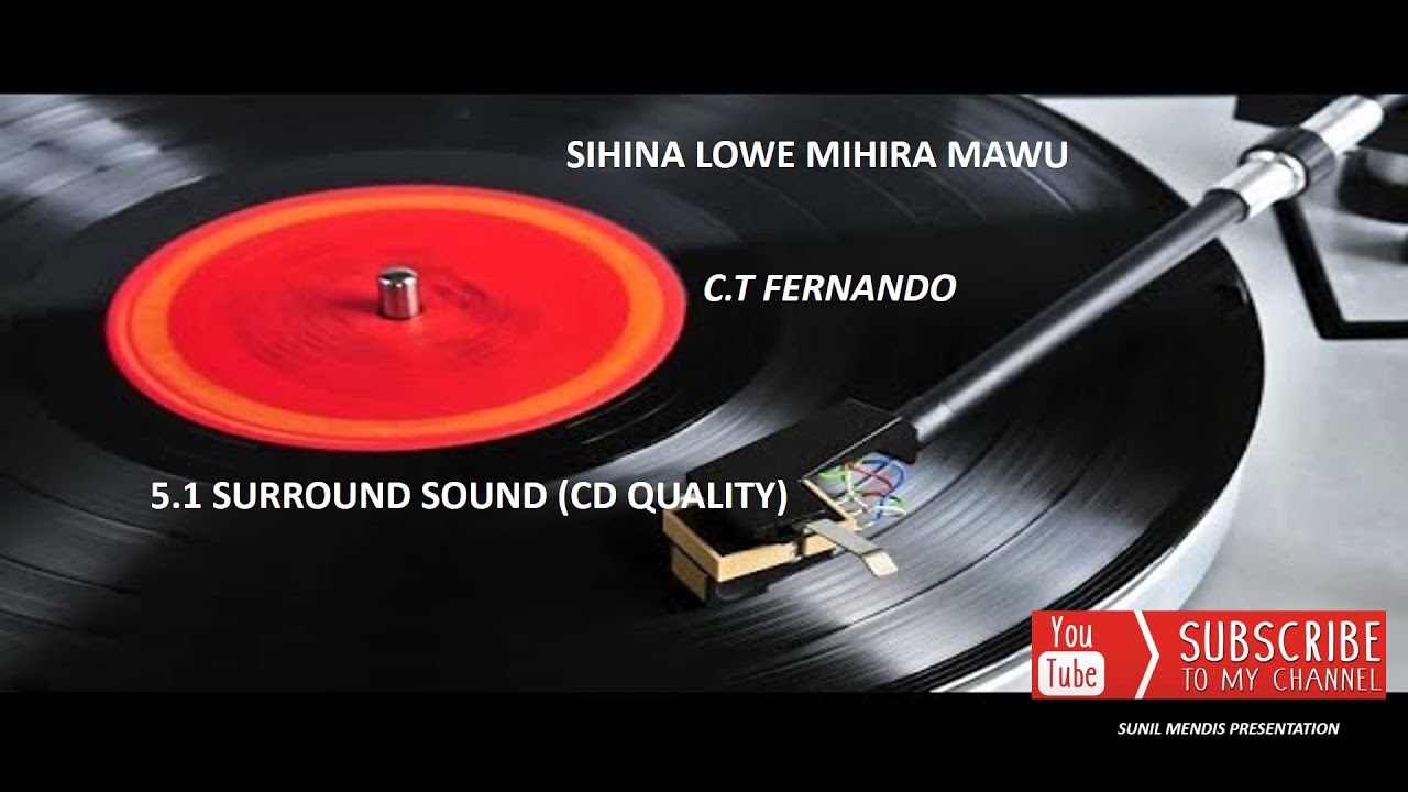 SIHINA LOWE MIHIRA MAWU  -   C T FERNANDO   (ORIGINAL TRACK) 5.1 SURRROUND SOUND(CD QUALITY)