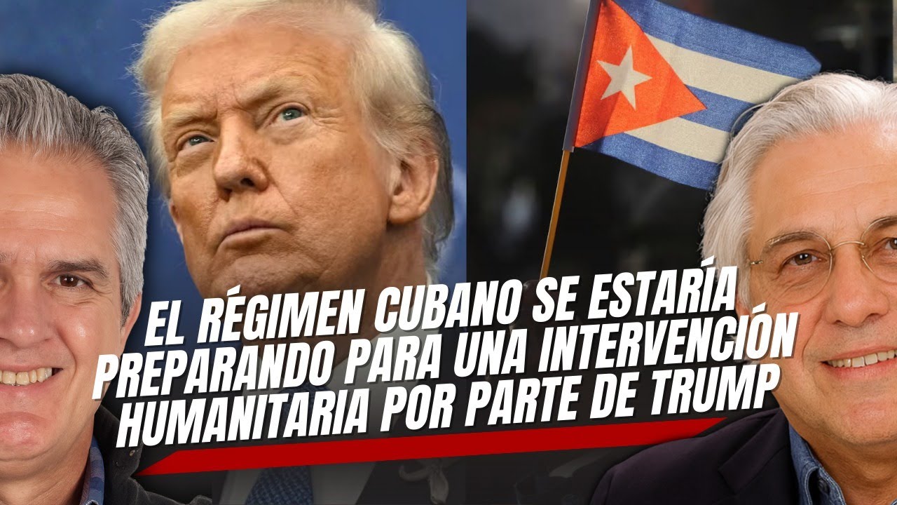 El régimen cubano se estaría preparando para una intervención humanitaria por parte de Trump