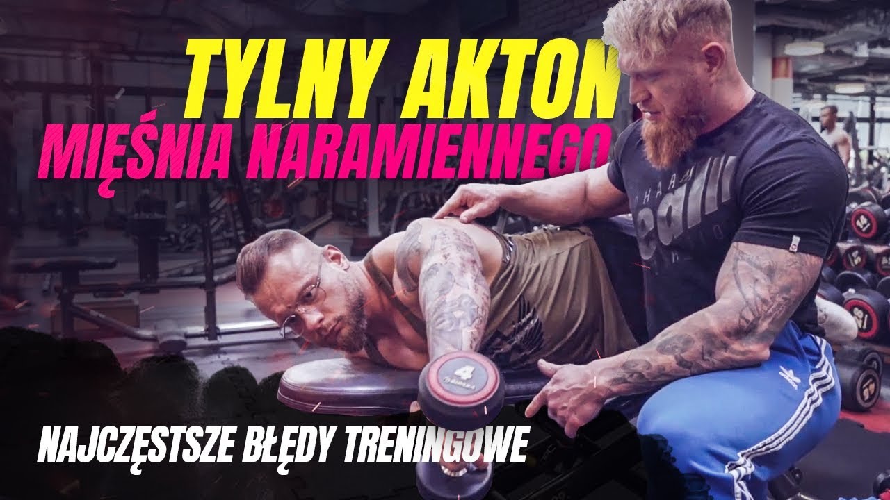 TYLNY AKTON MIĘŚNIA NARAMIENNEGO -  NAJCZĘSTSZE BŁĘDY TRENINGOWE