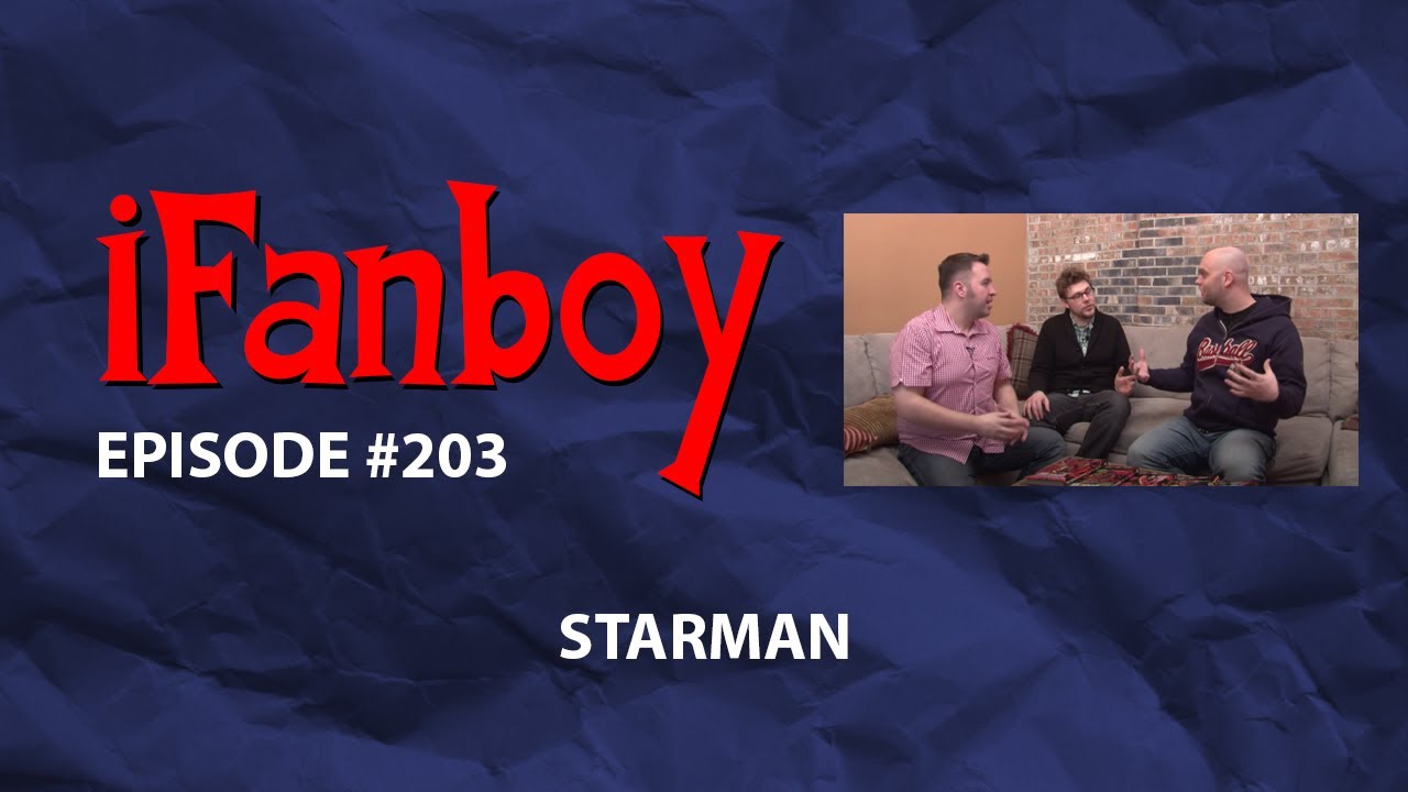 iFanboy #203 – Starman