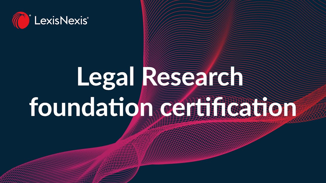 Legal Research foundation certification,  on Lexis+® UK