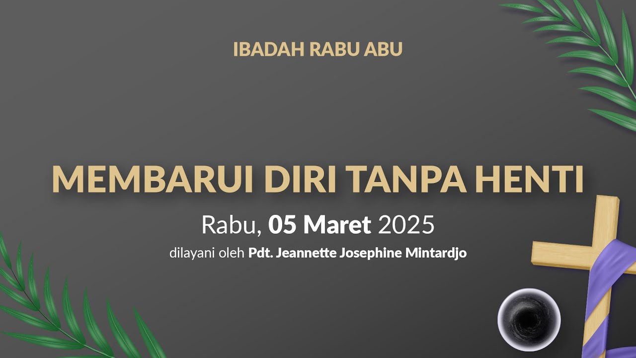 Ibadah RABU ABU 05 Maret 2025 | MEMBARUI DIRI TANPA HENTI | GKI Bromo - Malang