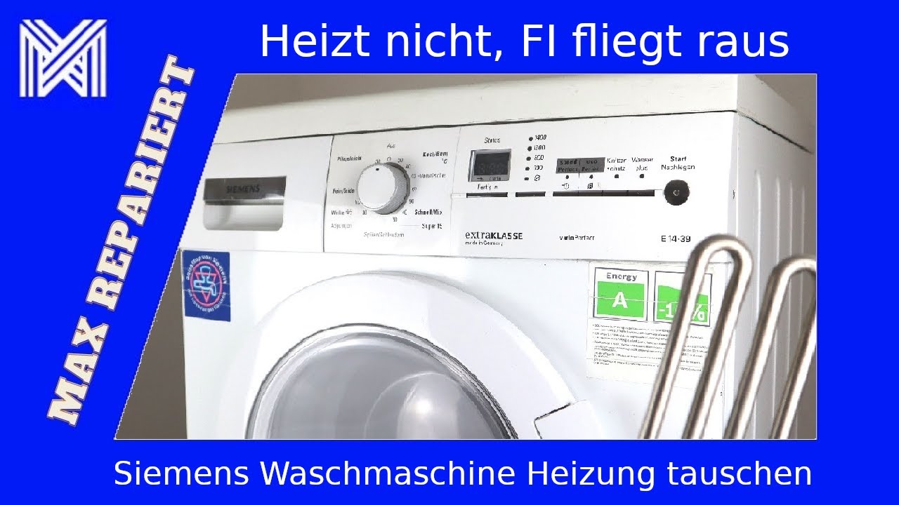 Siemens Waschmaschine defekte Heizung austauschen MAX REPARIERT