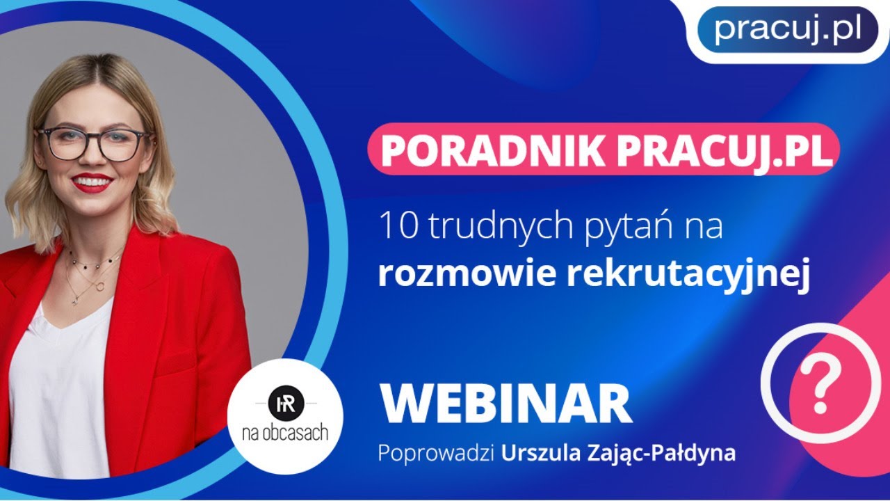 10 trudnych pytań na rozmowie rekrutacyjnej - jak na nie odpowiedzieć? - Urszula Zając-Pałdyna