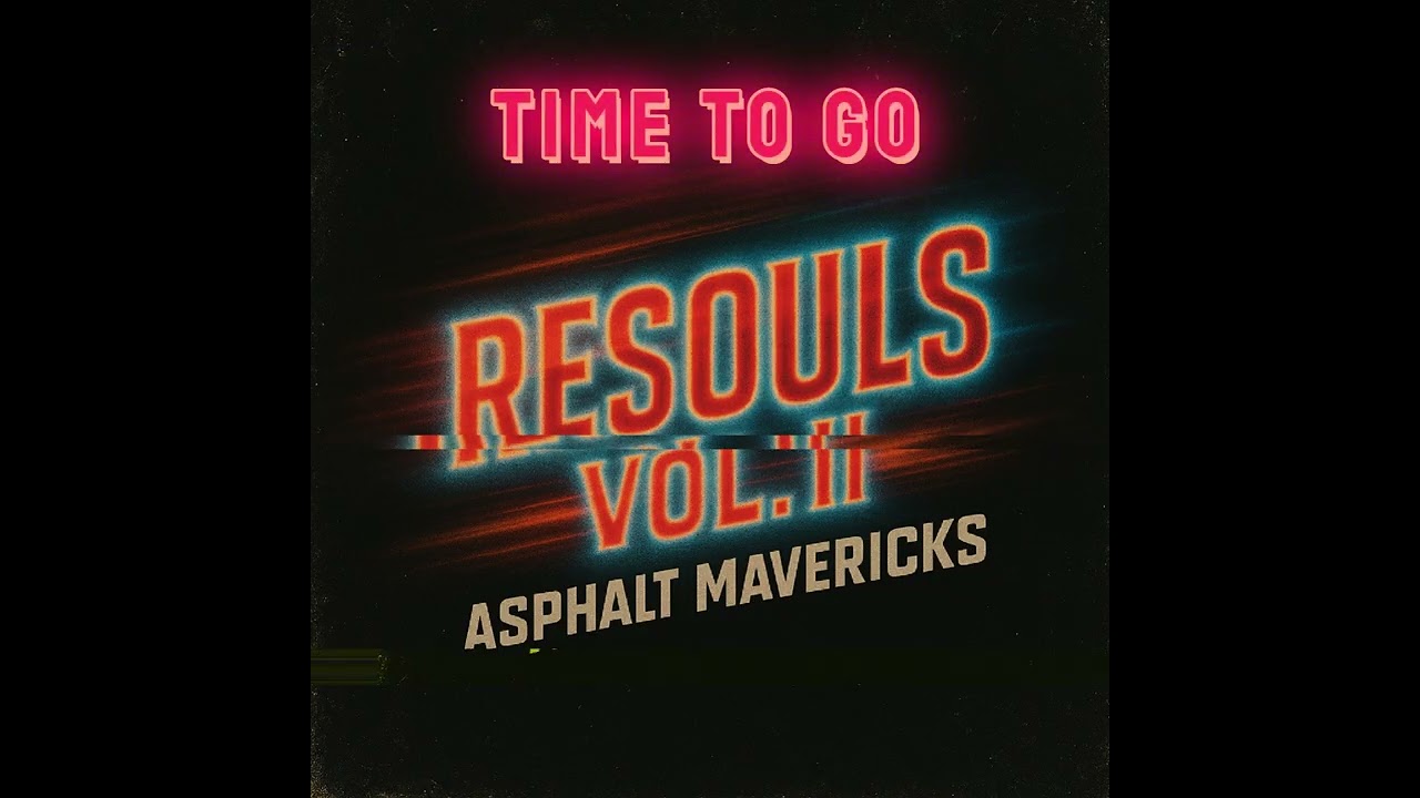 ASPHALT MAVERICKS - Time to Go (Resouls Version)