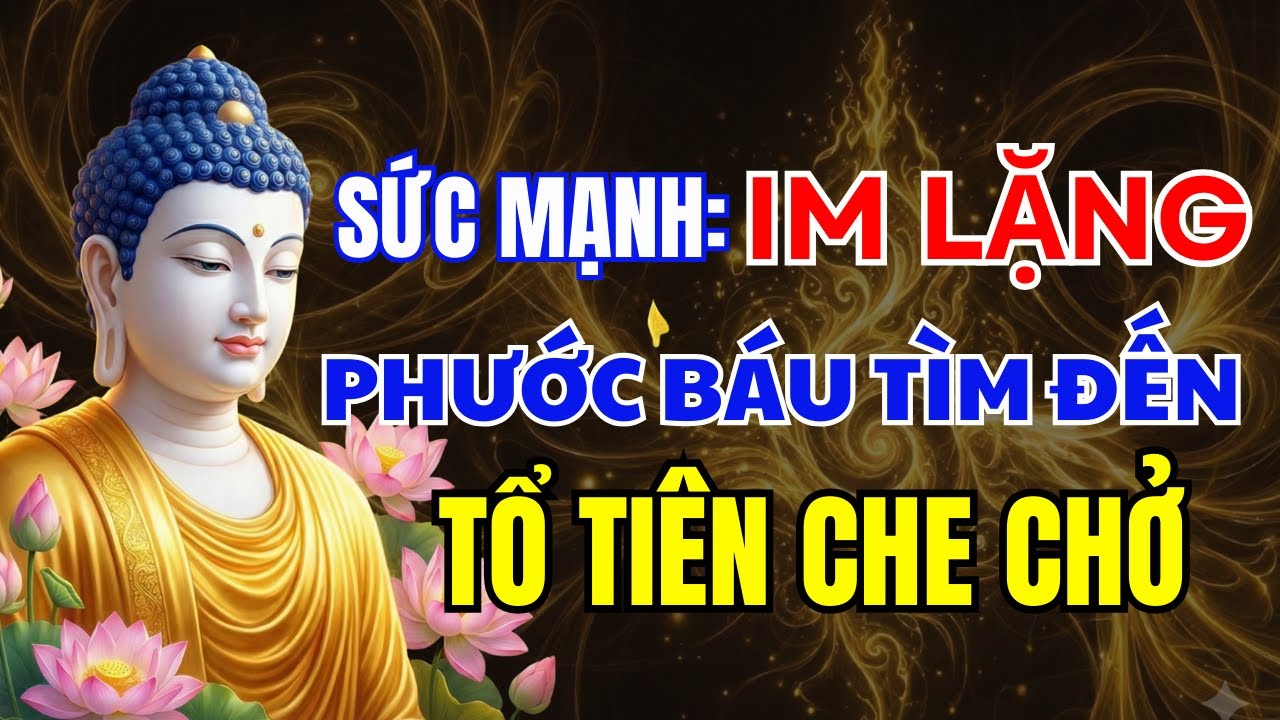 Lời Phật Dạy: 3 Bí Mật Khi Bị Đối Xử Tệ - Im Lặng Để Tổ Tiên Gieo Phước, Kẻ Ác Gánh Nợ Thay Bạn