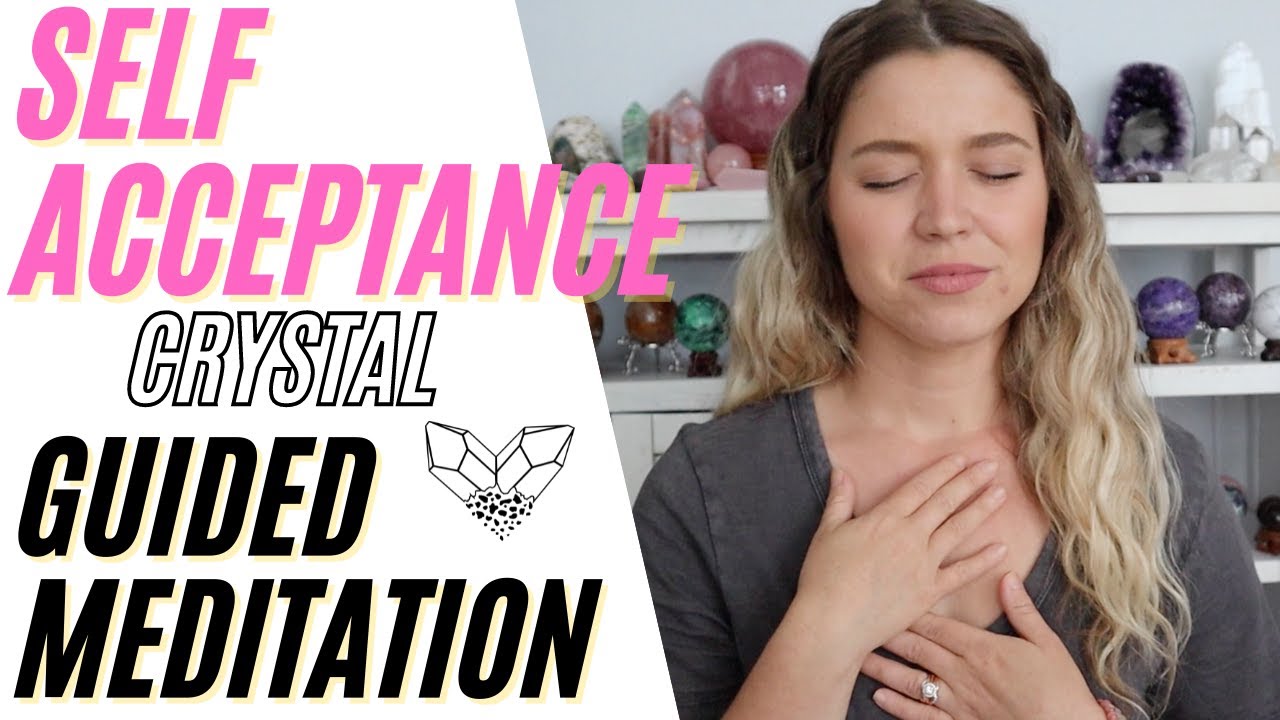 Self Acceptance Meditation from My Book, The Ultimate Guide to Crystals