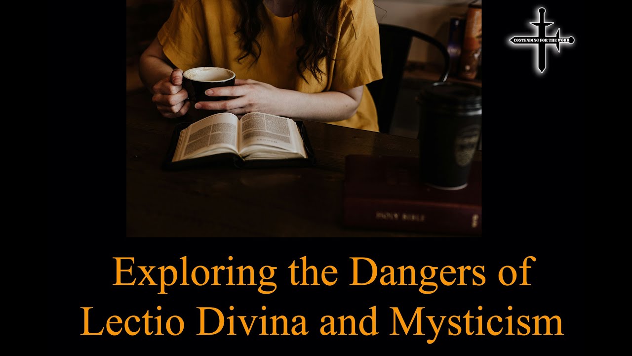 Exploring the Dangers of Lectio Divina and Mysticism