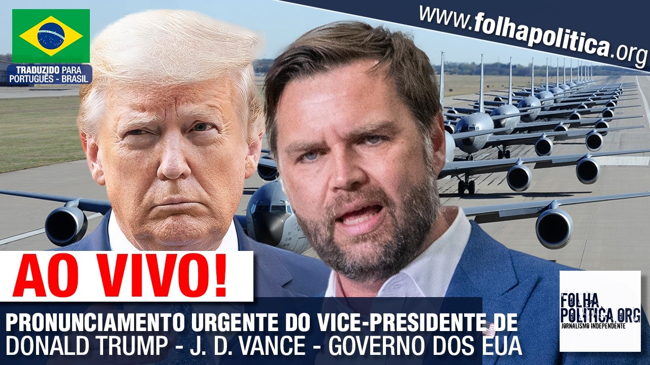 AO VIVO: PRONUNCIAMENTO URGENTE DO VICE-PRESIDENTE DE DONALD TRUMP - J. D. VANCE - GOVERNO DOS EUA