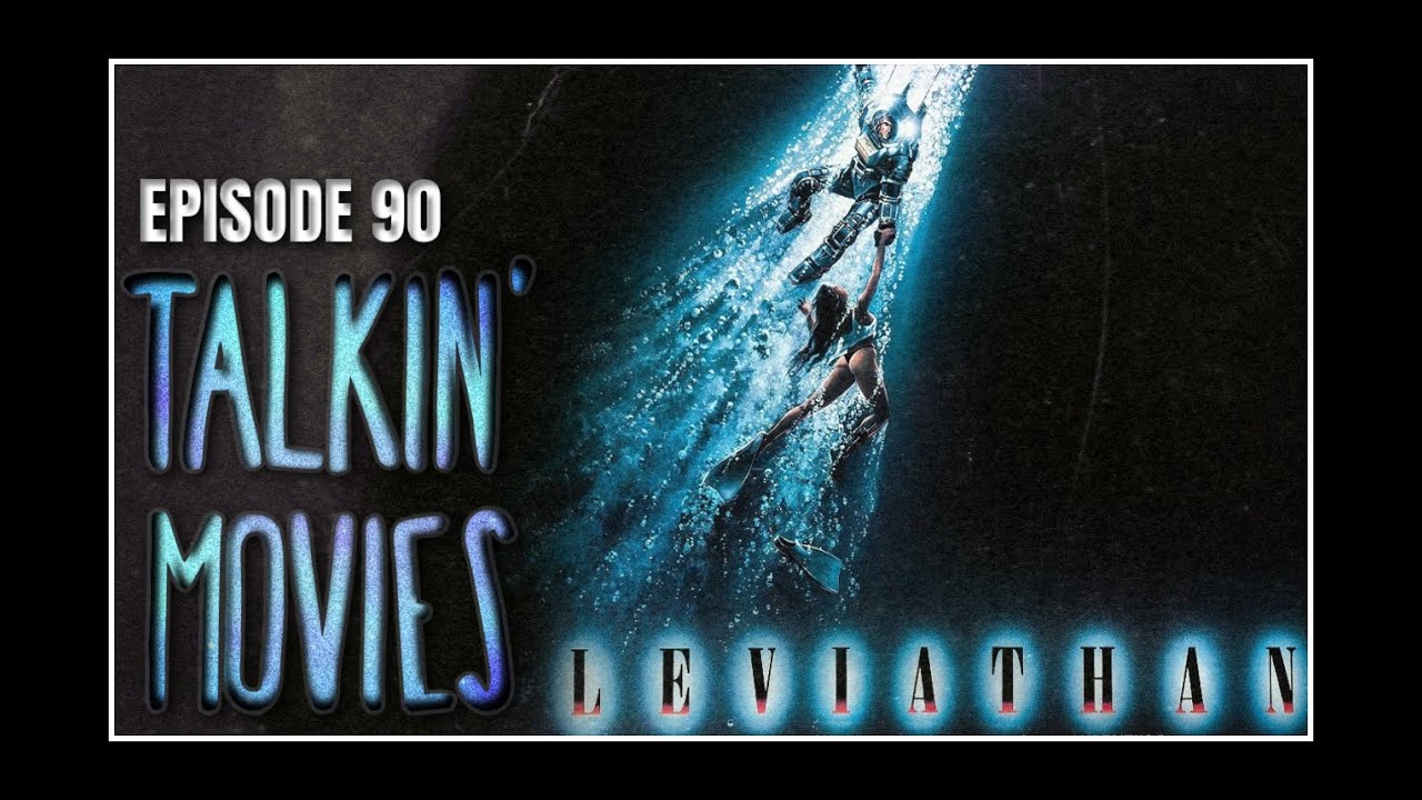 Leviathan (1998) - Talkin' Movies Podcast [EP90]