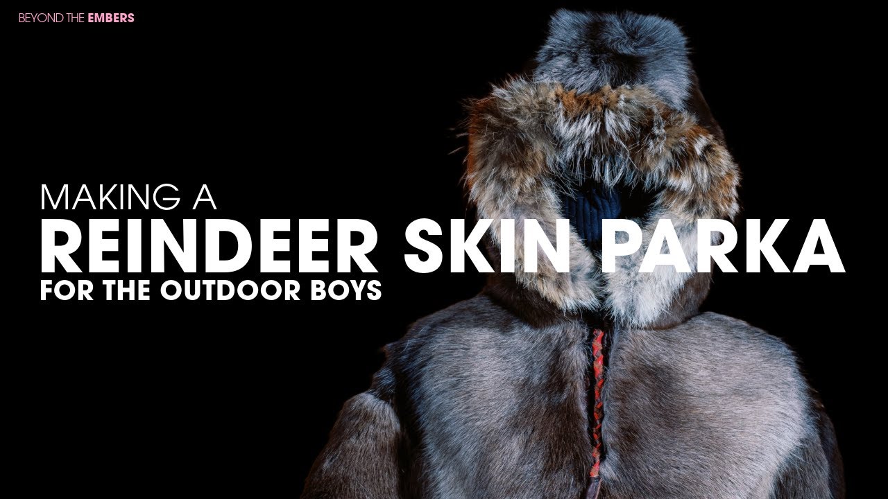 How to make a Traditional Reindeer Skin Parka for The Outdoor Boys