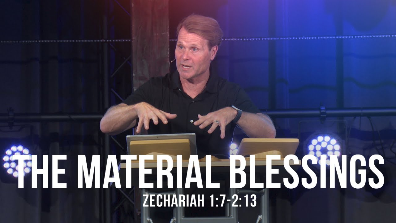 The Material Blessings (Zechariah 1:7-2:13)
