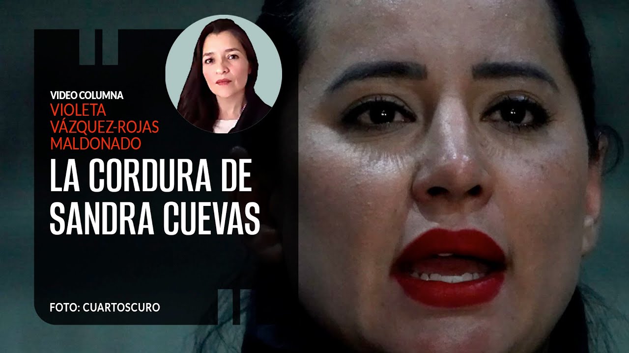 La cordura de Sandra Cuevas, por Violeta Vázquez- Rojas / video columna