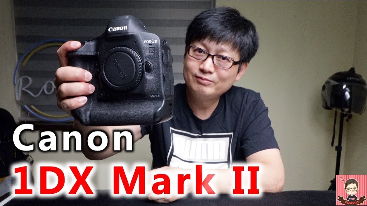 2019年我为什么买 CANON 顶级专业相机 1DX Mark II