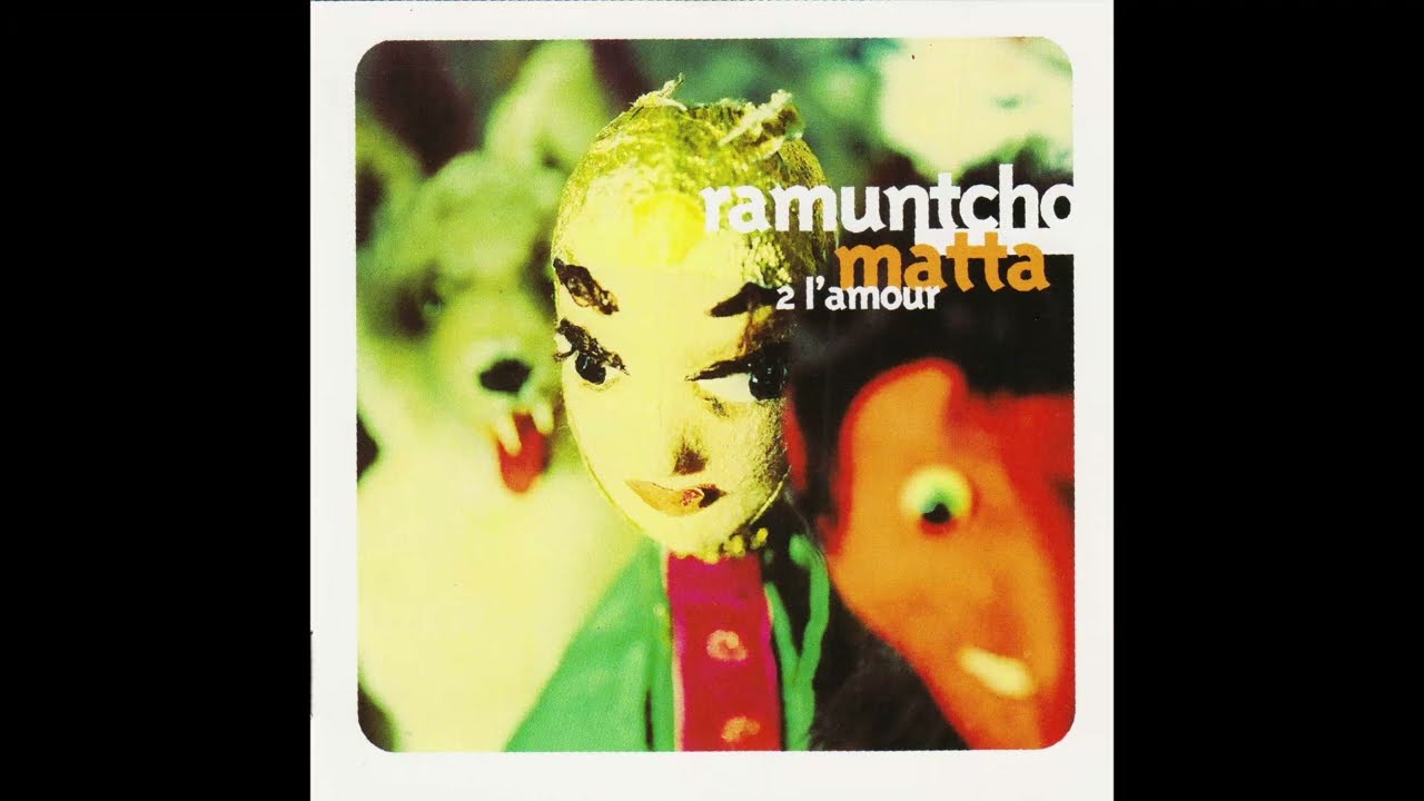 ramuntcho matta - 2 l'amour
