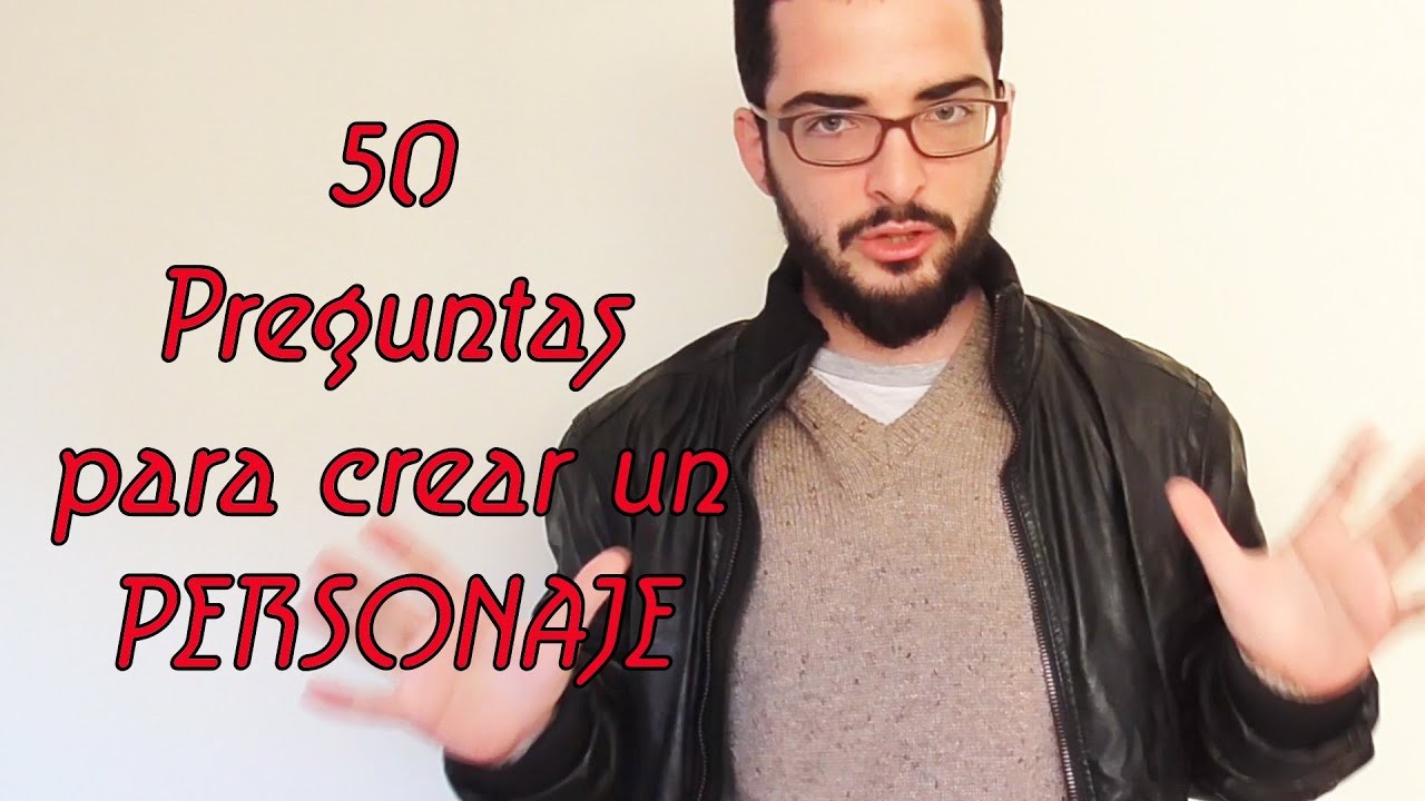 50 PREGUNTAS para crear un PERSONAJE (1/3)