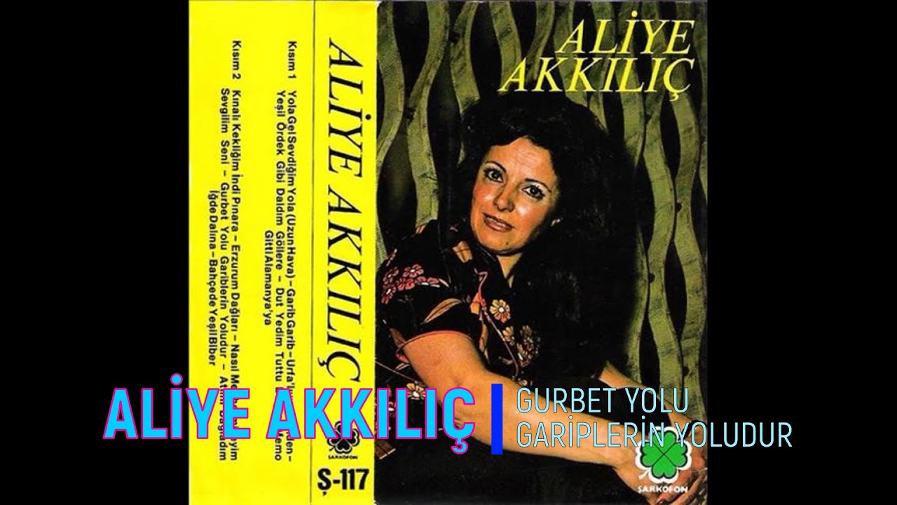Aliye Akkılıç - Gurbet Yolu Gariplerin Yoludur