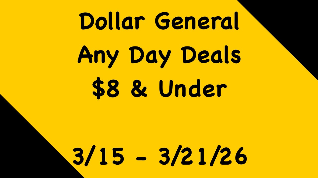 Dollar General Any Day Deals $8 & Under - Week of 3/15 - 3/21/26