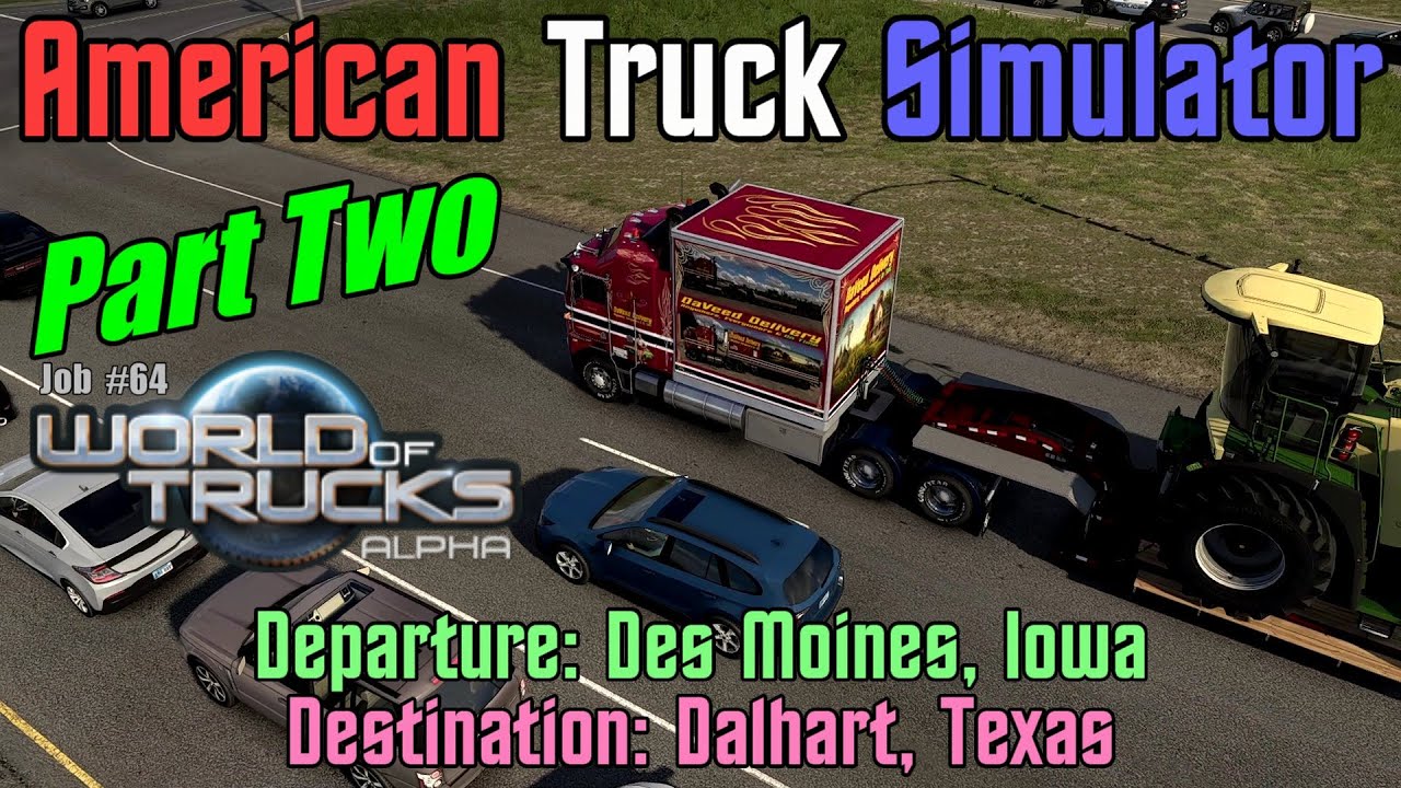Part Two   American Truck Simulator World of Trucks Job #64 Des Moines, Iowa to Dalhart, Texas