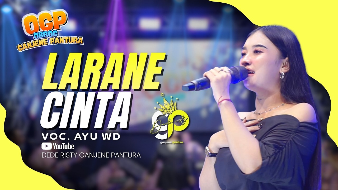 LARANE CINTA VOC. AYU WD | LIVE OBROG GANJENE PANTURA (OGP)
