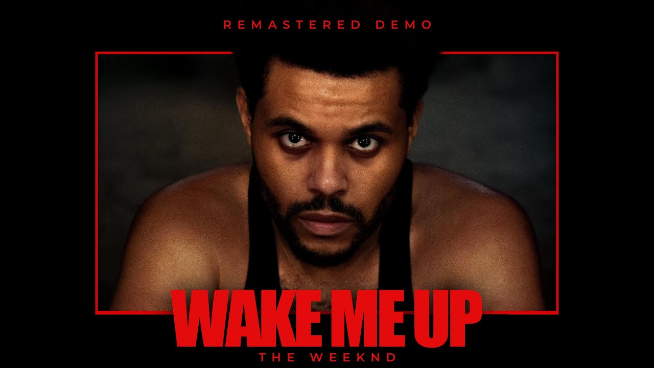 The Weeknd - Wake Me Up (Demo Remastered)