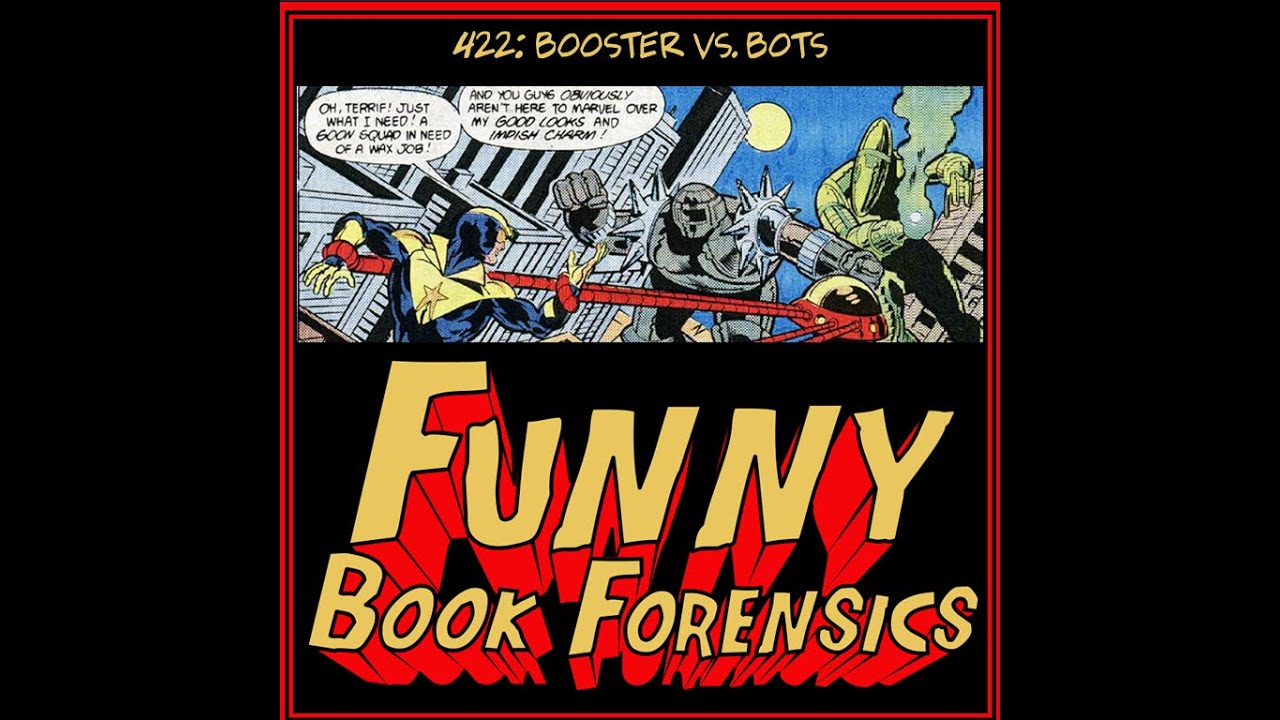 Funny Book Forensics 422 Booster Vs. Bots (Video)