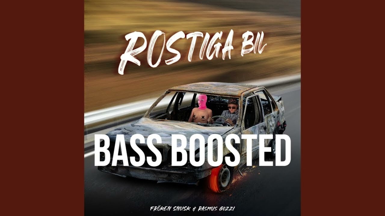 ROSTIGA BIL [BASS BOOSTED] Rasmus Gozzi, FRÖKEN SNUSK