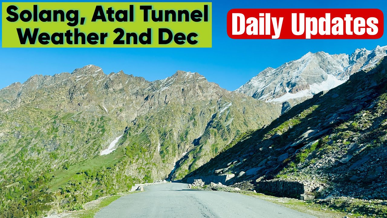 Manali to Solang & Atal Tunnel: Weather, Road Status & Current Advisory