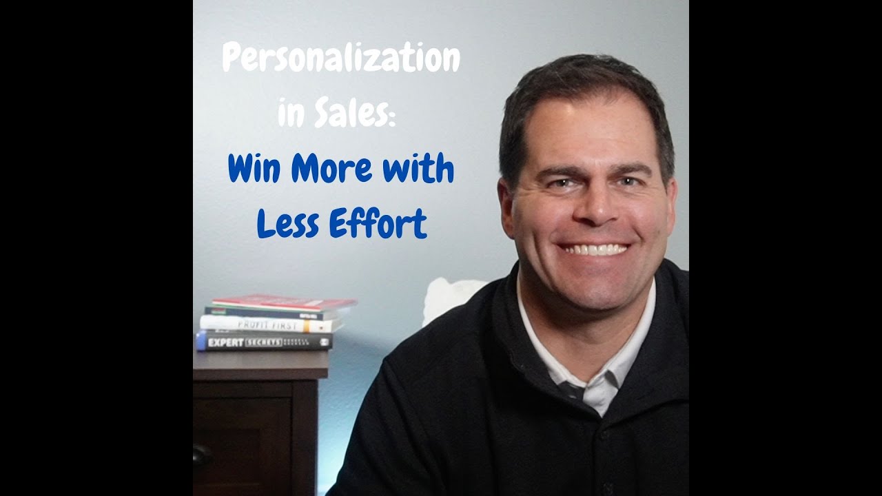 Personalization in Sales  Win More with Less Effort