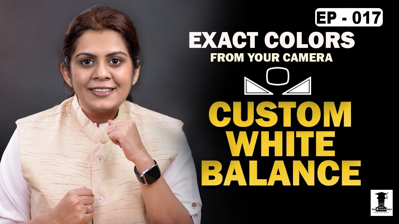 What is Custom White Balance Explained in depth Photogra phy & Cinematography Course Series EP : 017