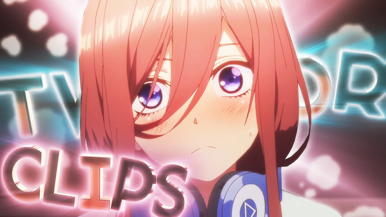 Miku Nakano Twixtor Clips