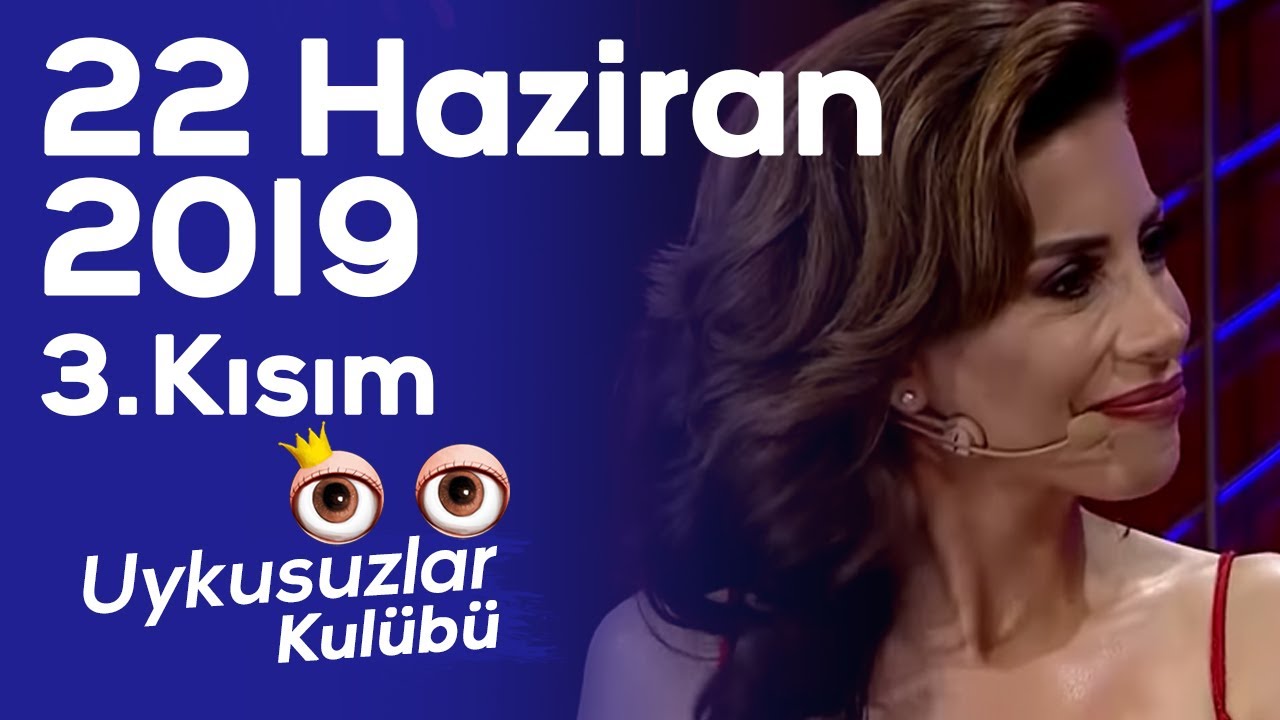 Ela Rumeysa Cebeci ve Okan Bayülgen ile Uykusuzlar Kulübü ve Medya Arkası | 22.06.2019 - Bölüm 3