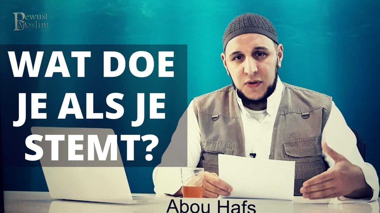 Wat doe je als je stemt? - Abou Hafs