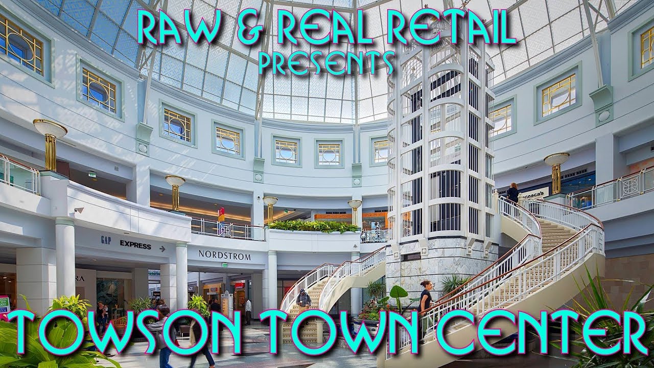 Towson Town Center - Raw & Real Retail