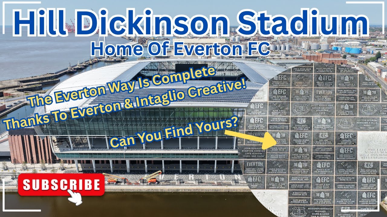 Hill Dickinson Stadium - Home of Everton FC - Everton Way Is Now Complete - Can You Find Your Stone?