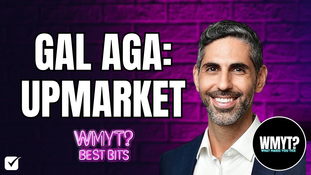 Best Bits: Gal Aga on Moving Upmarket... What Works, What Fails (Clip from E.77)