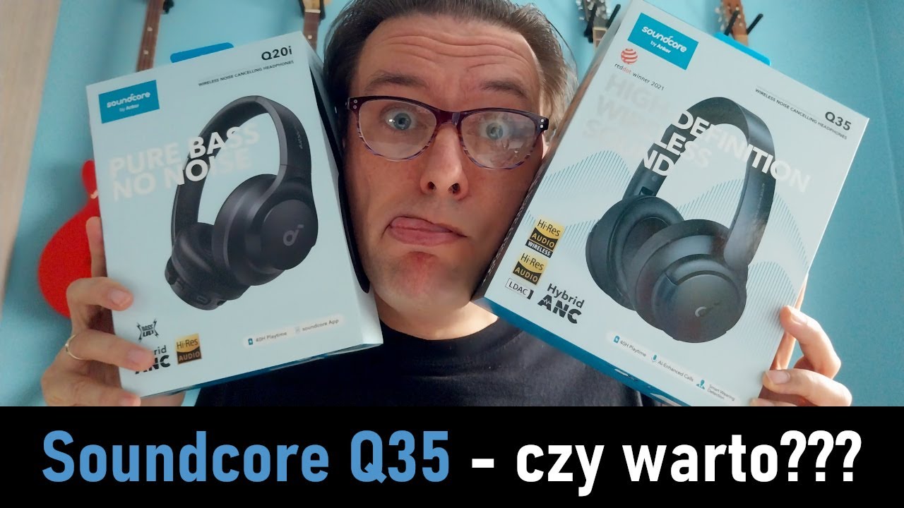 Soundcore Q35 - słuchawki Bluetooth za 4 st&oacute;wy - czy warto?
