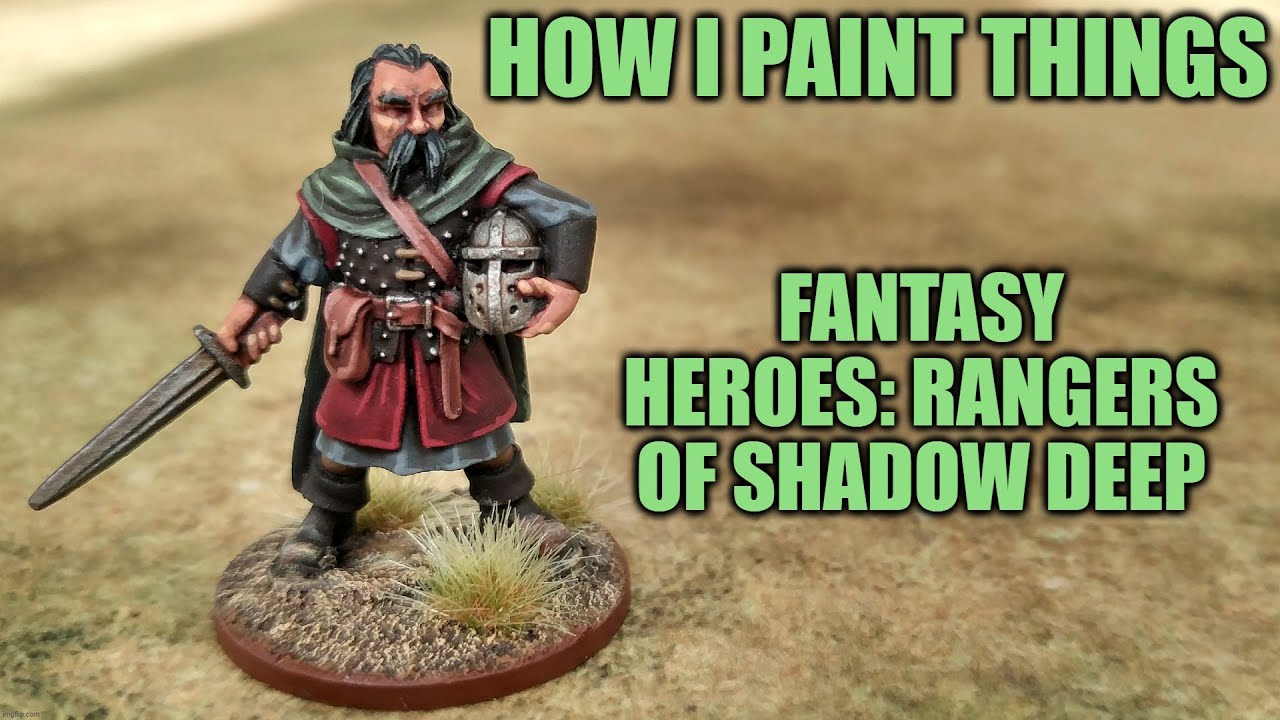 Painting Fantasy Heroes: Rangers of Shadow Deep - How I Paint Things