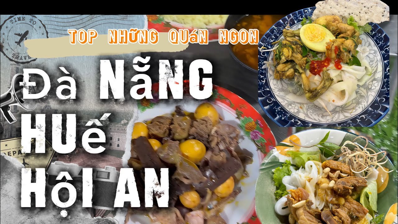 Tổng hợp TOP những qu&aacute;n ăn NGON kh&ocirc;ng thể bỏ lỡ tại Đ&Agrave; NẴNG - HUẾ - HỘI AN 2024. ẨM THỰC MIỀN TRUNG.